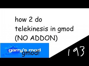 D:193 - How to do Telekinesis in Gmod