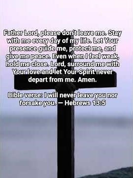 Amen.”Bible verse:“I will never leave you nor forsake you.” — Hebrews 13:5