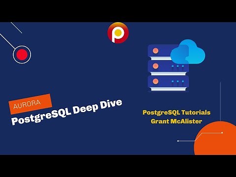Aurora PostgreSQL Deep Dive - PostgreSQL Tutorial