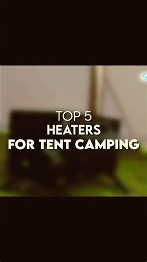 Best Heaters For Tent Camping