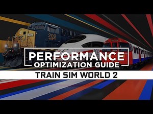 Train Sim World 2 | How to Get Maximum FPS Boost and Fix Lag