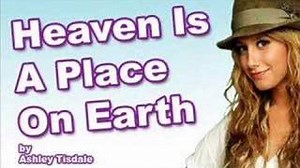 HEAVEN IS A PLACE ON EARTH Lyrics - ASHLEY TISDALE | eLyrics.net