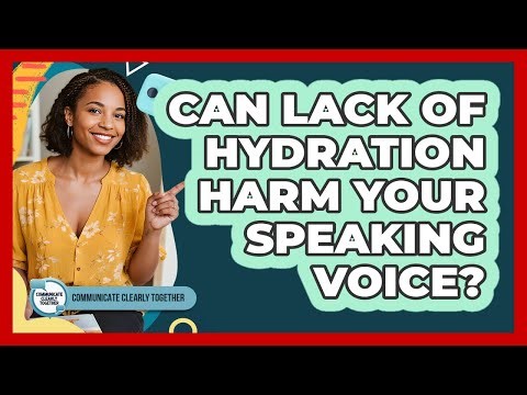 Can Lack Of Hydration Harm Your Speaking Voice?