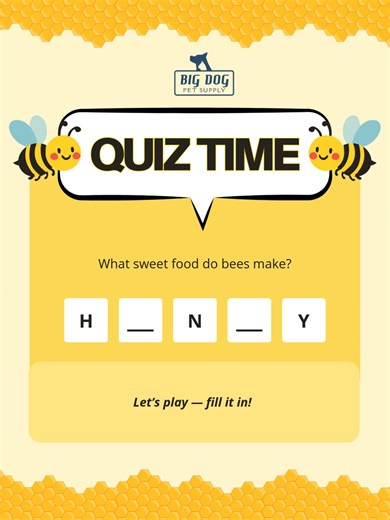 Buzzing in with a Friday brain teaser! 🐝🍯 Bees work hard to make this golden, sweet treat that we (and sometimes our pups in small amounts!) absolutely love. Can you solve the puzzle? Fill in the blanks in the comments below! 👇 #BigDogPetSupply #FridayQuiz #BrainTeaser #HoneyBee #PetLovers #TriviaFriday #InteractivePost