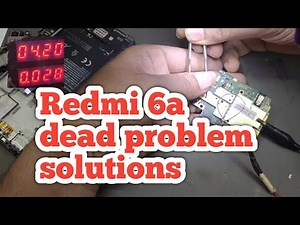 Redmi 6 6a dead problem solutions