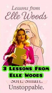 Legally Blonde’s Elle Woods — 3 Lessons