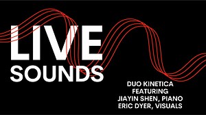 LiveSounds - Duo Kinetica (Jiayin Shen and Eric Dyer)