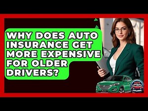 Why Does Auto Insurance Get More Expensive For Older Drivers? - Auto Coverage Explained