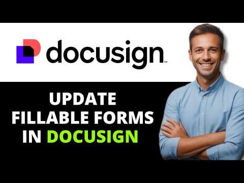 How to Update Fillable Forms in DocuSign (2026)