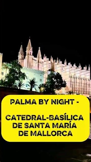 Palma Cathedral at Sunset | Mallorca’s Stunning Gothic Landmark 🇪🇸