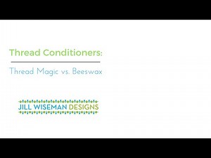 Thread Conditioner: Thread Magic vs. Beeswax