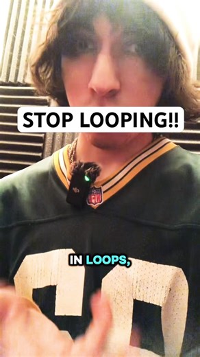 STOP LOOPING!!
