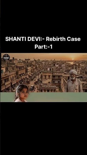 SHANTI DEVI: The Girl Who Remembered Another Life | Reincarnation Case