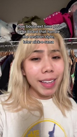 how bout next time you get a board that handle the neutron style, later nick-o-rama