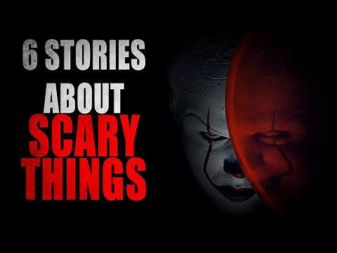 6 Stories About Scary Things | Creepypasta Storytime