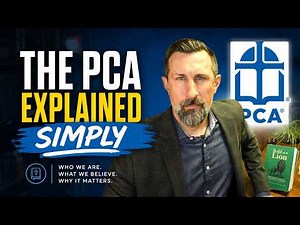 The PCA Explained Simply: Introduction to the Presbyterian Church in America