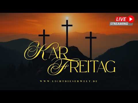 Licht dieser Welt - Karfreitag - 03.04.2026