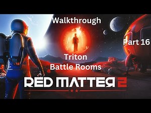 Red Matter 2 - Walkthrough - Part 16 - Triton Battle Rooms