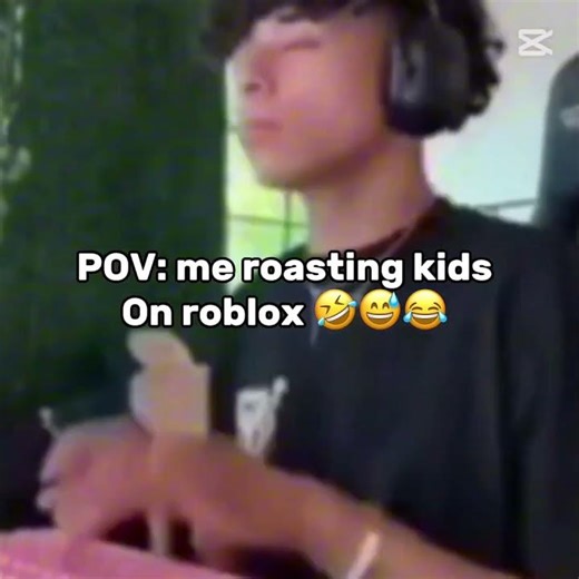 Me roasting kids in Roblox 🤣