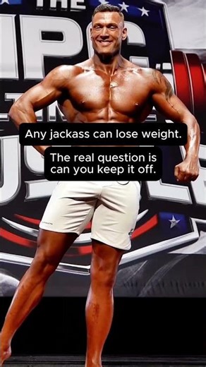 Any jackass can lose weight