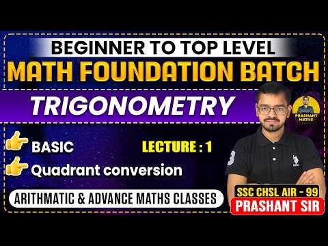 Trigonometry Class 1 | Basics & Quadrant Conversion | SSC CGL CHSL CPO Maths | Prashant Sir |