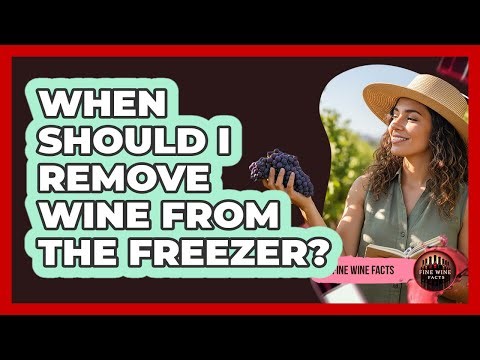 When Should I Remove Wine From The Freezer?