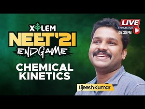CHEMICAL KINETICS | XYLEM NEET END GAME | NEET 2021 | LK | XYLEM LEARNING
