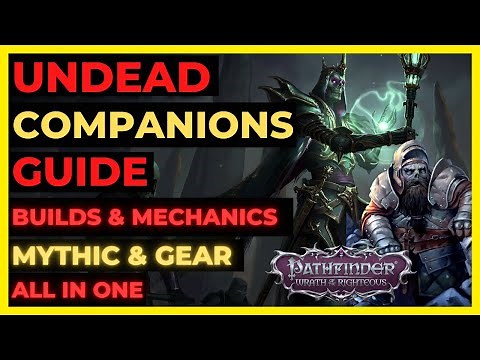 PF: WOTR ENHANCED - UNDEAD COMPANIONS Guide: Builds, Mythics, Gear ALL IN ONE!