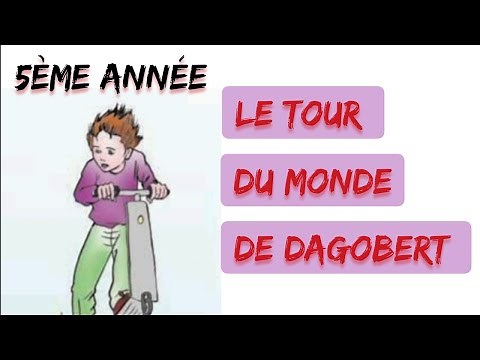 Le Tour du Monde de Dagobert, 5ème année primaire.