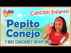 ♫♪ ♫♪ PEPITO CONEJO y más canciones infantiles
