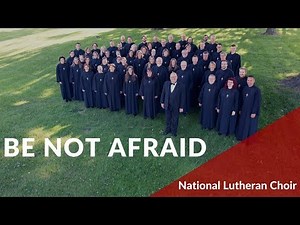 Be Not Afraid - Nystedt | National Lutheran Choir