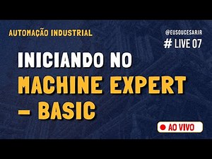 LIVE #07 - Vamos praticar Automação - Machine Expert Basic