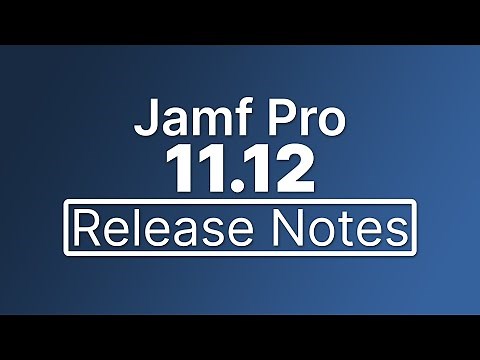 Jamf Pro 11.12 Release Notes - New Features and Enhancements