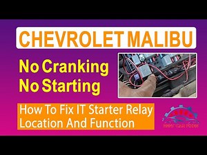 Chevrolet Malibu No Cranking No Starting How To Fix IT Starter Relay Location And Function
