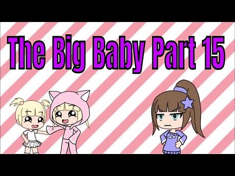 The Big Baby!.... Part 15 | Gacha Life Mini Movie | Gacha | Gacha Studio | GLMM
