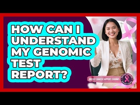 How Can I Understand My Genomic Test Report?