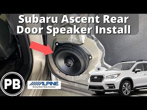 2019 - 2023 + Subaru Ascent Rear Door Speaker Install