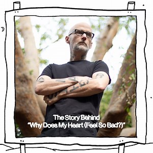Quick lil slideshow about the history of ‘why does my heart feel so bad’... | Moby