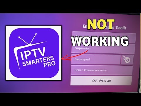 FIX IPTV SMARTERS PRO NOT WORKING - Full Guide
