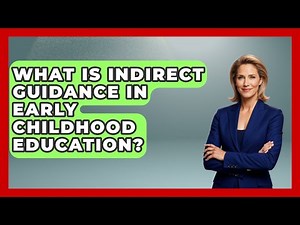 What Is Indirect Guidance In Early Childhood Education? - Childhood Education Zone