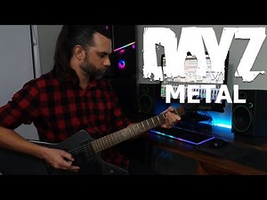 DayZ Main Menu Theme... But It's Metal