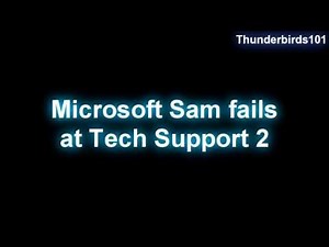 Microsoft Sam fails at Tech Support 2