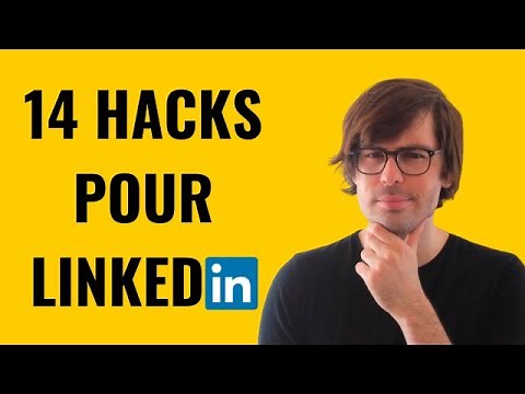 14 Hacks pour tirer pleinement profit de Linkedin