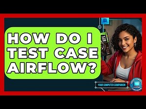 How Do I Test Case Airflow? - Your Computer Companion