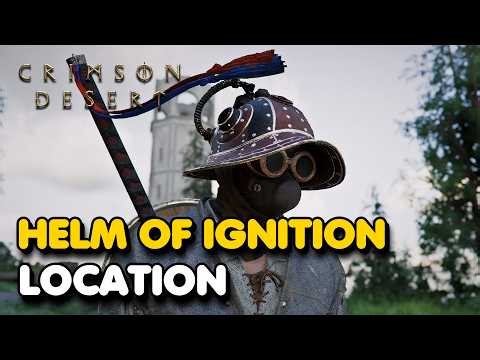 Crimson Desert HELM OF IGNITION Location