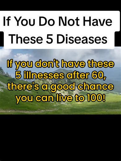 If You Do Not Have These 5 Diseases After 60, You Have a High Chance to Live to 100!#elderlyroots #senior #health #tips