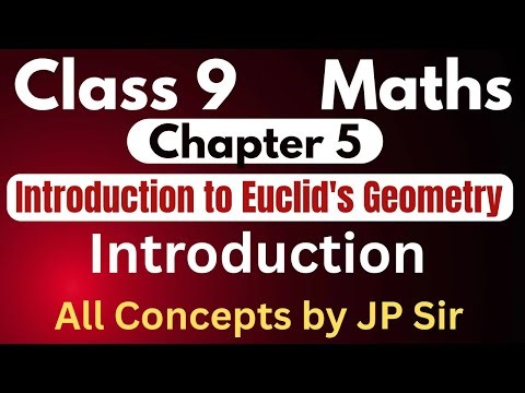 Class 9 Maths Chapter 5 Introduction to Euclid’s Geometry - All Concepts with Examples | CBSE JP Sir