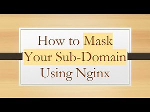 How to Mask Your Sub-Domain Using Nginx