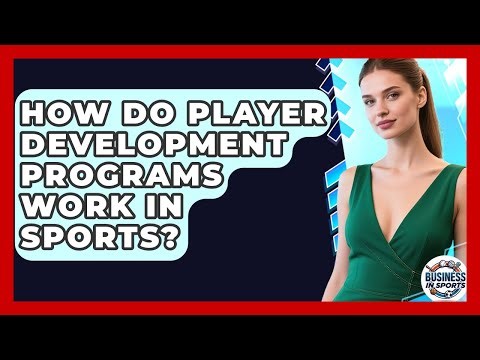 How Do Player Development Programs Work In Sports? - Business In Sports