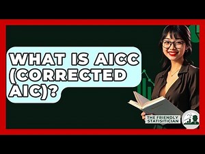 What Is AICc (Corrected AIC)? - The Friendly Statistician